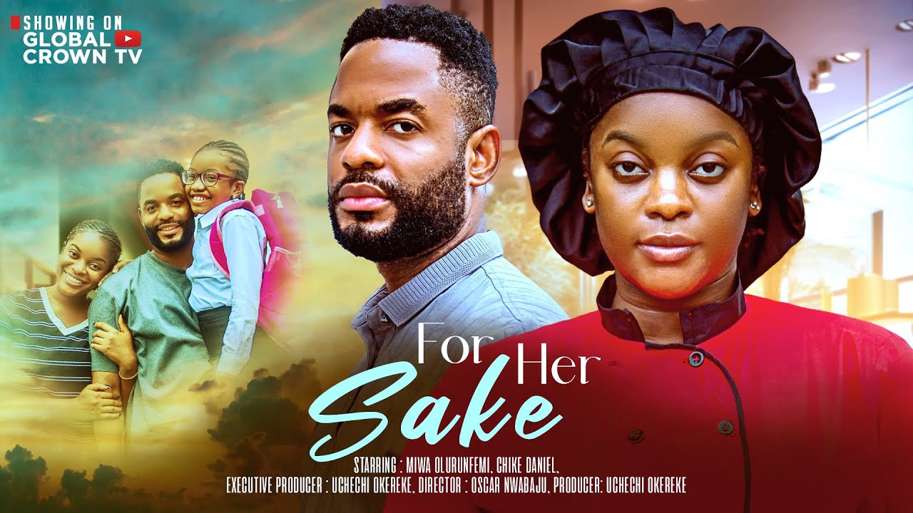 FOR HER SAKE  - Nigerian movies 2025 latest full movies -CHIKE DANIEL, MIWA OLORUNFEMI