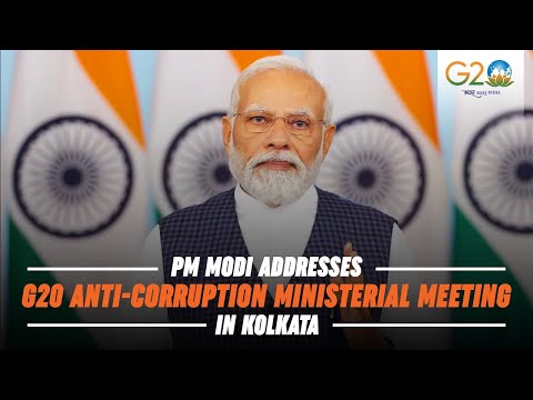 PM Modi addresses G20 Anti-Corruption Ministerial Meeting in Kolkata