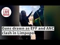 Guns drawn as anc and the eff clash in limpopo a week before elections