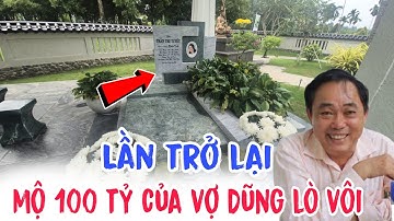 Mộ 100 tỷ của vợ lớn Dũng lò vôi chủ tịch công ty Đại Nam lần thứ hai trở lại gặp điều bất ngờ
