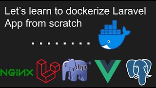 Let's learn to dockerize Laravel app from scratch (With  NGINX, PHP8, PostgreSQL)