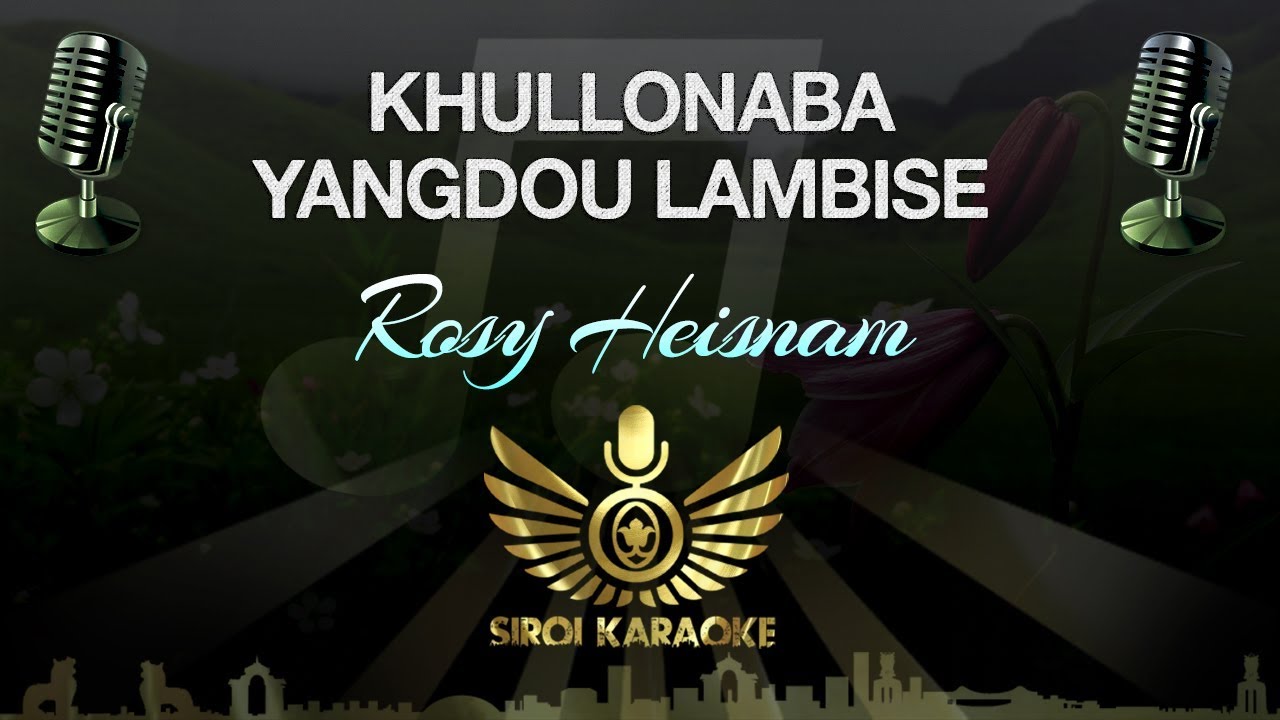 Rosy Heisnam  - Khullonaba Yangdou Lambise (Manipuri Karaoke | Instrumental | Track)