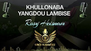 Rosy Heisnam  - Khullonaba Yangdou Lambise (Manipuri Karaoke | Instrumental | Track)