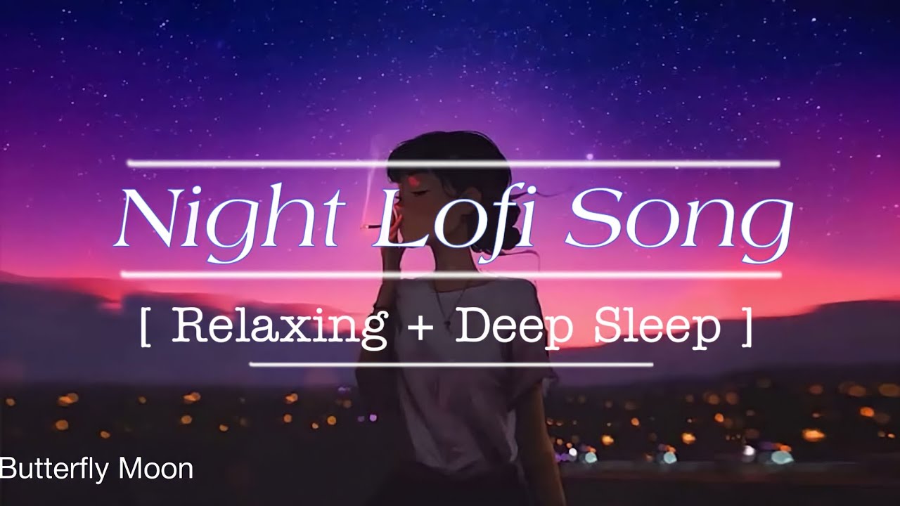 Night Lofi Song 🎶💚🙈 [ Slowed + Reverb ] Relaxing Music Deep Sleep