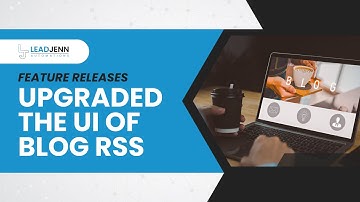 Upgraded the UI of Blog RSS in LeadJenn Automations