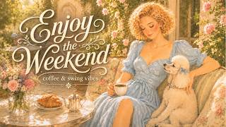 Enjoy the Weekend โ Cozy Swing Jazz for Coffee, Relaxing & Sunny Weekend Vibes