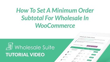 How To Set A Minimum Order Subtotal For Wholesale In WooCommerce
