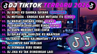 DJ TIKTOK TERBARU 2026🎵DJ BENCI KU SANGKA SAYANG🎵DJ MUTIARA - ENGKAUKAH MUTIARA ITU IPANK FUL ALBUM