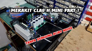 Power Class H Mini Bandar Power Assembly Process PART 1