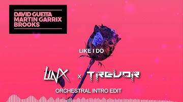 David Guetta, Martin Garrix & Brooks - Like I Do (LinX x TREVOR Orchestral Intro Edit)