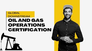 Global Downstream Oil & Gas Operations Certification:Why This Course Matters | Alpha Learning Centre