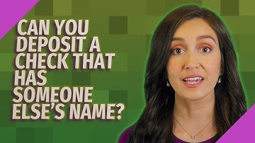 Can you deposit a check that has someone else