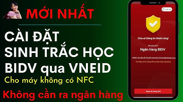 Cài đặt sinh trắc học BIDV qua VNeID Không cần NFC trên BIDV SmartBanking.TÍNH DƯƠNG TV