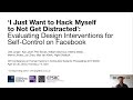 ‘I Just Want to Hack Myself to Not Get Distracted’: Design Interventions for Self-Control @ Facebook