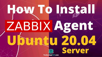 How To Install Zabbix Agent On Ubuntu 20.04 Server
