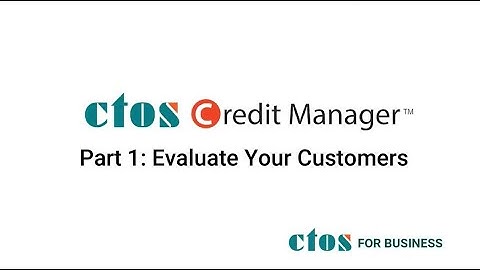 CTOS Credit Manager Part 1: EVALUATE Your Customers