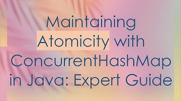 Maintaining Atomicity with ConcurrentHashMap in Java: Expert Guide