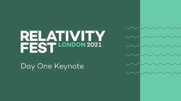 Relativity Fest London 2021 | Day One Keynote