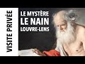 Visite prive le mystre le nain au louvrelens avec nicolas milovanovic