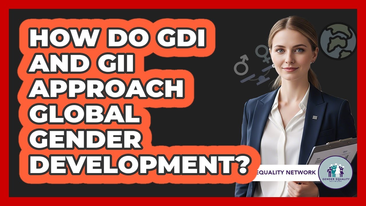 How Do GDI And GII Approach Global Gender Development?
