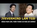 JVevermind làm Tổng Giám đốc hãng phim lớn, Trấn Thành có phải dè chừng?