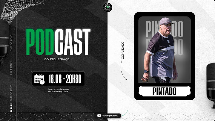 PINTADO (Técnico do Figueirense) | PODCAST DO FIGUEIRAÇO - #008