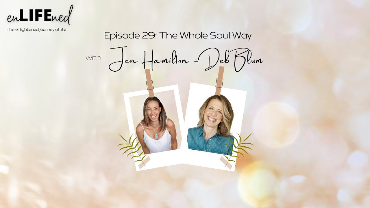 Ep 29 – The Whole Soul Way with Deb Blum