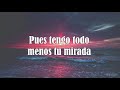 Luis Miguel - Tengo Todo Excepto A Ti (Letra) ♡