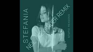 Stefania - STUPID REASONS (Neil Alexander Remix)