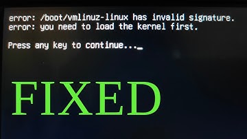 vmlinuz has invalid signature | vmlinuz does not have a valid signature | vmlinuz invalid signature