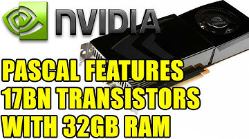 Nvidia’s Pascal Architecture Features 17bn Transistors With 32GB RAM & 1TB/s Bandwidth