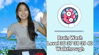 Brain Wash Level 36 37 38 39 40 Solution