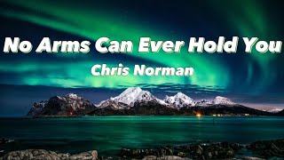 No Arms Can Ever Hold You  Chris Norman s