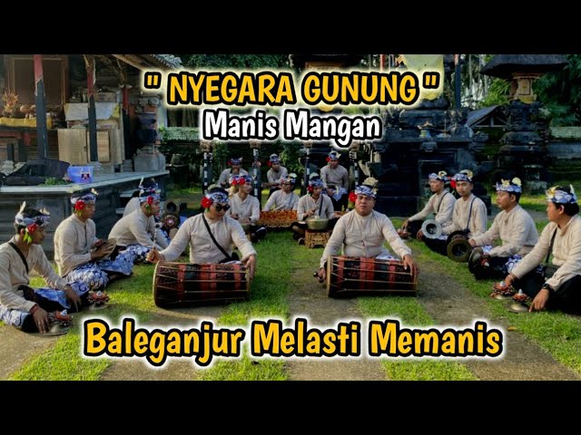 TABUH BALEGANJUR MELASTI MEMANIS  NYEGARA GUNUNG  ASTI NAWA SWARA class=