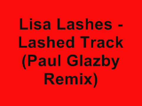 Lisa Lashes - Lashed Track (Paul Glazby Remix)
