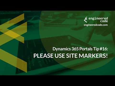 Dynamics 365 Portals Tip #16 - Please Use Site Markers! - Engineered Code