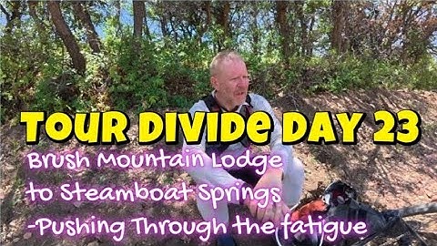 Tour Divide Day 23: Brush Mountain Lodge to Steamboat Springs - Pushing Through the fatigue