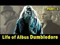 Life of Albus Dumbledore | Part 1 | Explained in Hindi