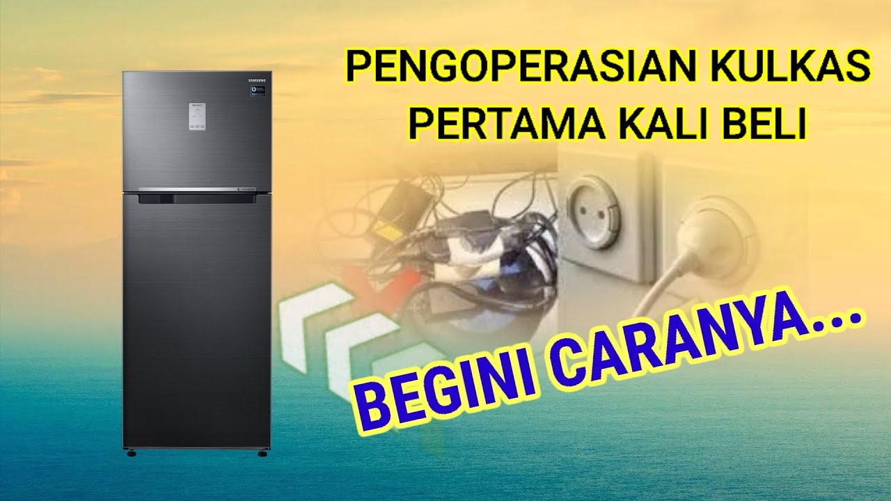 Wajib Tau Pengoperasian Kulkas Pertama Kali Beli Begini Caranyaaa Youtube