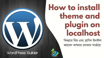 How To Install Theme And Plugin On Localhost | WordPress Bangla Tutorial for Beginners
