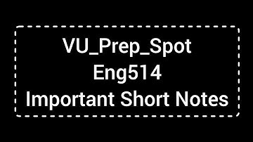 ENG514 Lecture wise Important Short Notes | ENG514 Midterm preparation