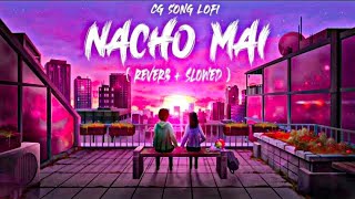 NACHO MAI || नाचो मैं || CG SLOWED REVERB || Shashikant manikpuri #CGKILOFI#cglofibeat#cgchill