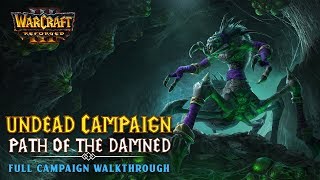 Warcraft III Reforged Undead Campaign Full Walkthrough - Path of the Damned