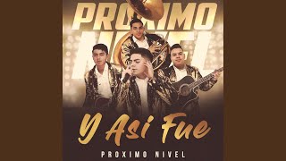 Video thumbnail of "Proximo Nivel - Y Asi Fue"