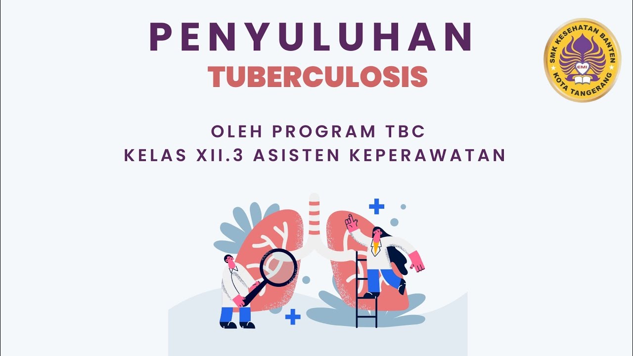 Penyuluhan TBC yang diselenggarakan oleh XII.3 Asisten Keperawatan (SMK ...