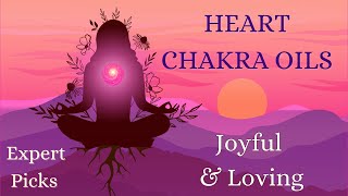 Best Oils For Heart Chakra Healing Revealed