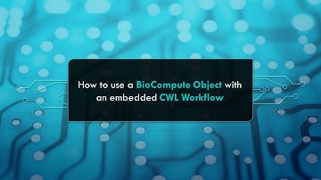 How to use a BioCompute Object with an embedded Common Workflow Language workflow.