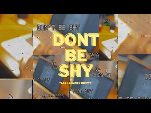 TARA x ARMOR x TRIPPYP - DON’T BE SHY (OFFICIAL MV)