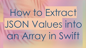 How to Extract JSON Values into an Array in Swift