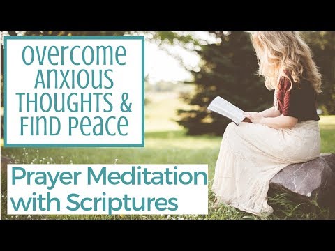 Prayer Meditation / Overcoming Anxiety & Finding Peace Scriptures with Music
